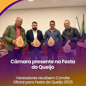 Leia mais sobre o artigo Vereadores recebem Convite para Festa do Queijo 2025